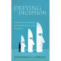 Defying Deception: A Field Guide to Understanding and Countering Satan's Strategy of Deception