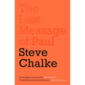 The Lost Message of Paul: Has the Church Misunderstood the Apostle Paul?