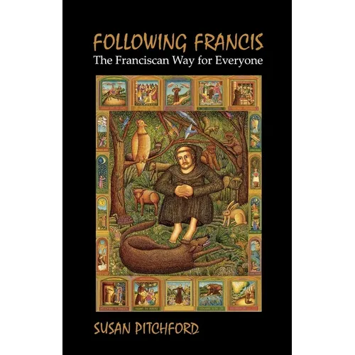 Following Francis: The Franciscan Way for Everyone