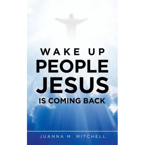 Wake up People Jesus Is Coming Back