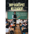 Why Disrespect My Teacher?
