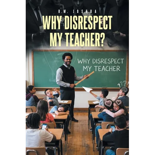 Why Disrespect My Teacher?