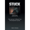 Stuck: Feeling Trapped. Breaking Free.