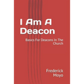 I Am A Deacon: Basics For Deacons In The Church