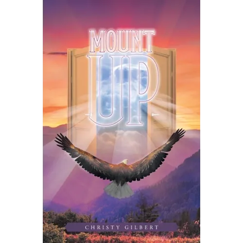 Mount Up: Real Life Stories to Renew Your Hope and Increase Your Strength in the Lord.