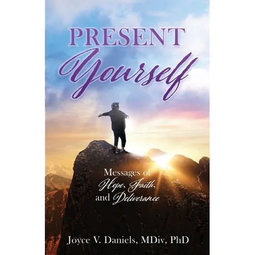 Present Yourself: Messages of Hope, Faith, and Deliverance