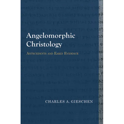 Angelomorphic Christology: Antecedents and Early Evidence