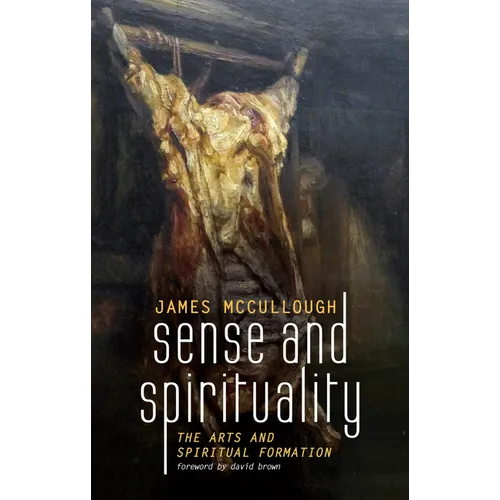 Sense and Spirituality: The Arts and Spiritual Formation