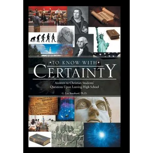 To Know with Certainty: Answers to Christian Students' Questions Upon Leaving High School