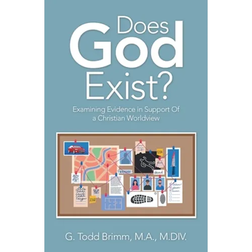 Does God Exist?: Examining Evidence in Support of a Christian Worldview