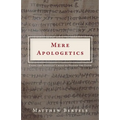 Mere Apologetics: Using the Apostles' Creed to Defend the Faith