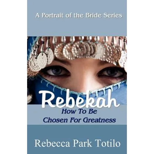 A Portrait of the Bride: Rebekah