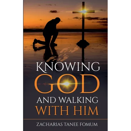 Knowing God and Walking With Him