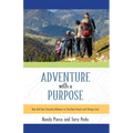 Adventure with a Purpose: How God Uses Everyday Believers to Transform Hearts and Change Lives