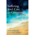 Suffering, Soul Care, and Community: The Place of Lament in Corporate Worship