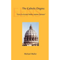 The Catholic Dogma: "Extra Ecclesiam Nullus omnino Salvatur"