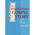 The Harmonized Gospel Story of the Four Scrolls