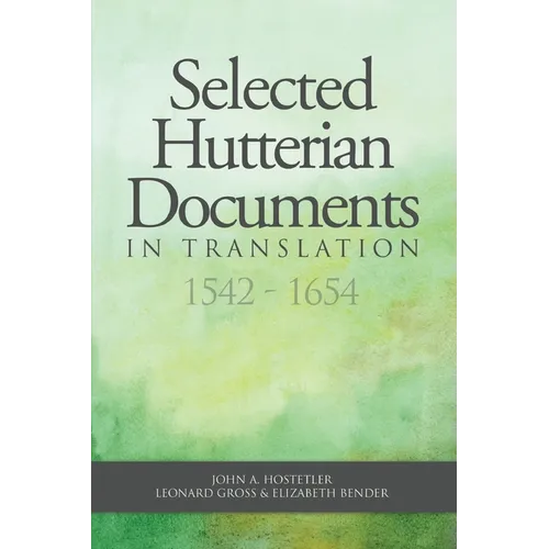 Selected Hutterian Documents in Translation, 1542-1654