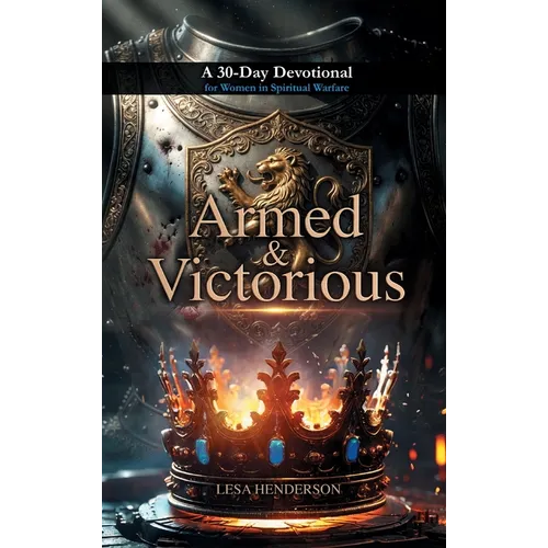 Armed & Victorious: A 30-Day Devotional for Women in Spiritual Warfare