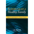 Elders Lead a Healthy Family: Shared Leadership for a Vibrant Church