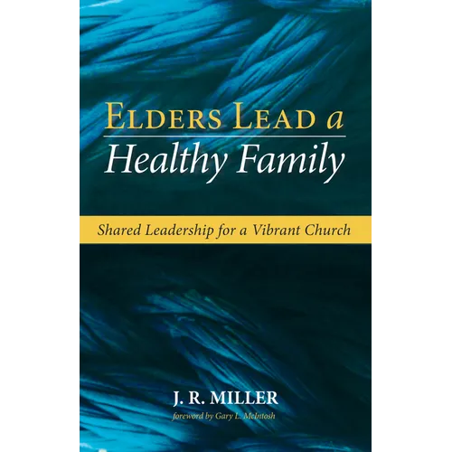 Elders Lead a Healthy Family: Shared Leadership for a Vibrant Church