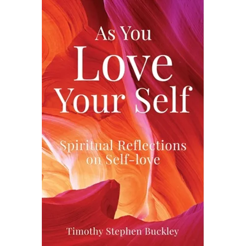As You Love Your Self: Spiritual Reflections on Self-love