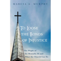 To Loose the Bonds of Injustice: The Plight of the Mentally Ill and What the Church Can Do