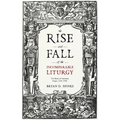The Rise and Fall of the Incomparable Liturgy: The Book Of Common Prayer, 1559-1906