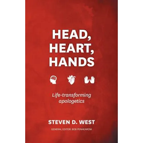 Head, Heart, Hands: Life-transforming apologetics