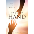Take My Hand: A Hope for Humanity