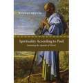 Spirituality According to Paul: Imitating the Apostle of Christ