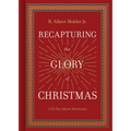 Recapturing the Glory of Christmas: A 25-Day Advent Devotional