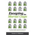 Escaping the Mortal Cage: A Cautious Rebellion Against Life Without God