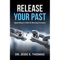 Release Your Past: Operating in Faith & Moving Forward