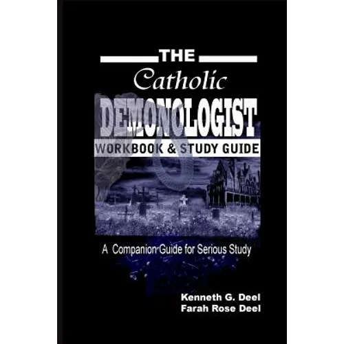 The Catholic Demonologist: Workbook and Study Guide: A companion guidebook for the serious Demonology study