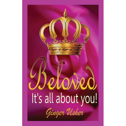 Beloved, Its All about You!