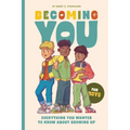 Becoming You for Boys: Everything You Wanted to Know about Growing Up!