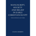 Manuscript, Society and Belief in Early Christian Egypt
