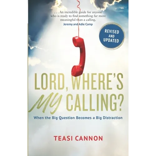 Lord, Where's My Calling: When the Big Question Becomes a Big Distraction