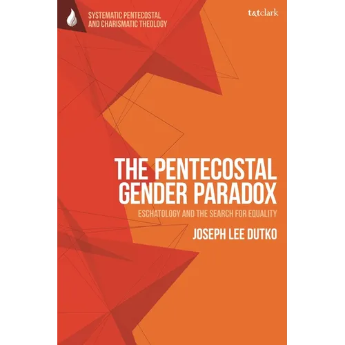The Pentecostal Gender Paradox: Eschatology and the Search for Equality
