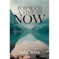For Such a Time as Now: A Call to Courageous Christianity in a Compromising Culture