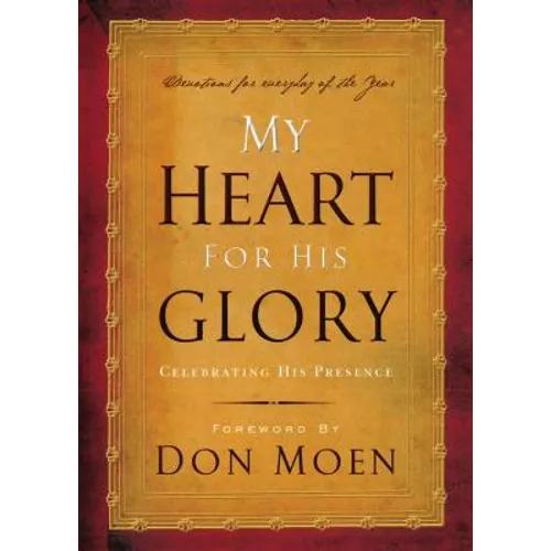 My Heart for His Glory: Celebrating His Presence