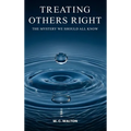 Treating Others Right: The Mystery We Should All Know