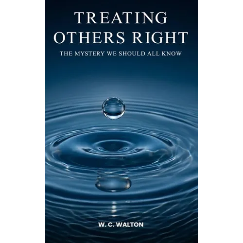Treating Others Right: The Mystery We Should All Know