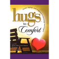 Hugs to Comfort: Stories, Sayings and Scriptures to Encourage and I