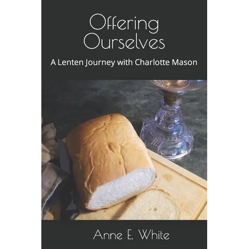 Offering Ourselves: A Lenten Journey with Charlotte Mason