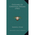 Outlines Of Christian Dogma (1903)