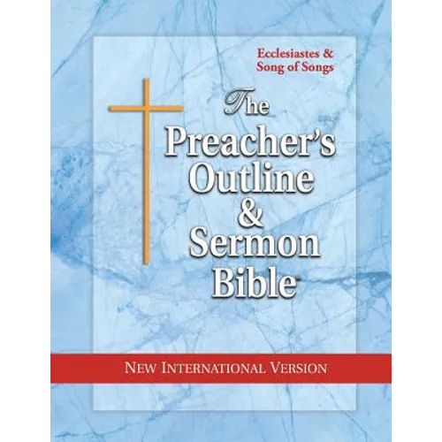The Preacher's Outline & Sermon Bible: Ecclesiastes & Song of Songs: New International Version