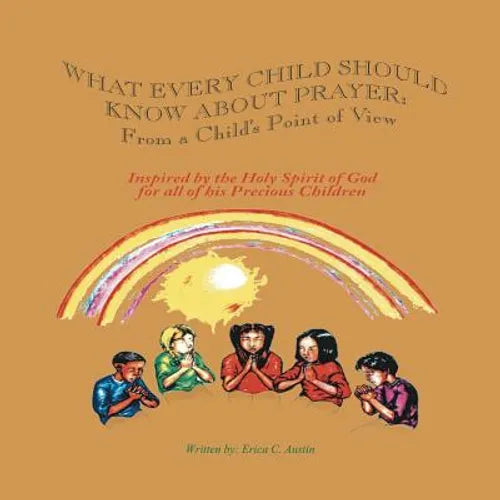 What Every Child Should Know About Prayer: From A Child's Point of View