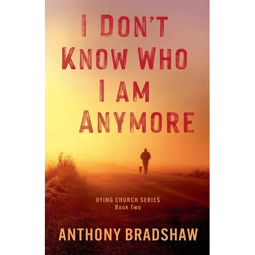 I Don't Know Who I Am Anymore